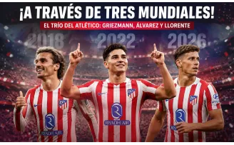 ¡A través de tres Mundiales! El trío del Atlético: Griezmann, Álvarez y Llorente